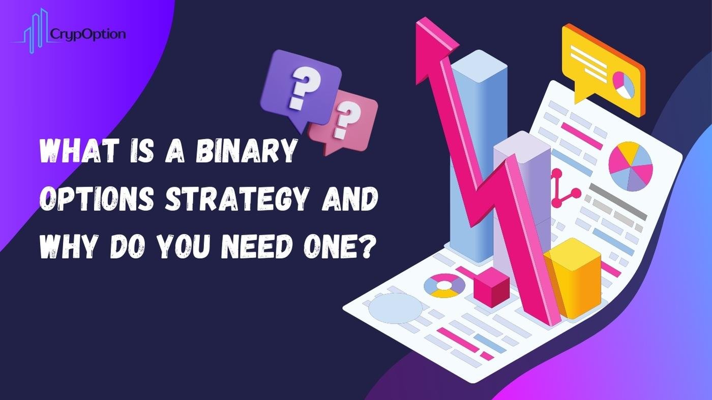 Read more about the article What Is a Binary Options Strategy and Why Do You Need One?