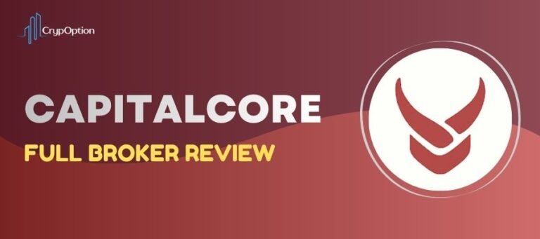 Home Capitalcore Review: Broker Features, Regulation, and Platforms